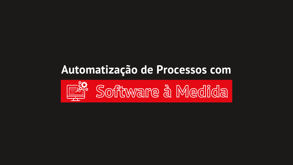 Automatização de Processos com Software à Medida: Inovação Sob Medida para o Futuro das Empresas