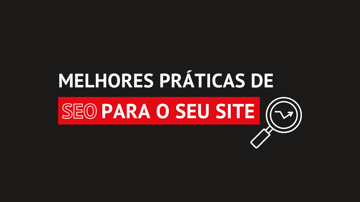 As melhores práticas de SEO para otimizar o seu website