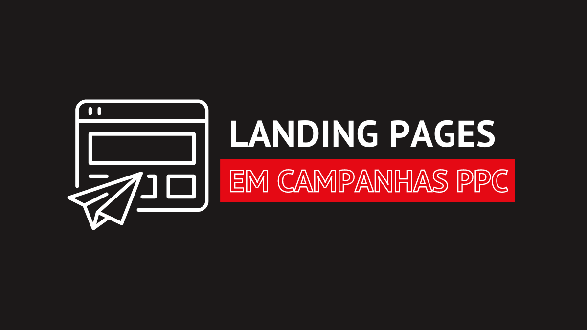 O Papel das Landing Pages em Campanhas de PPC