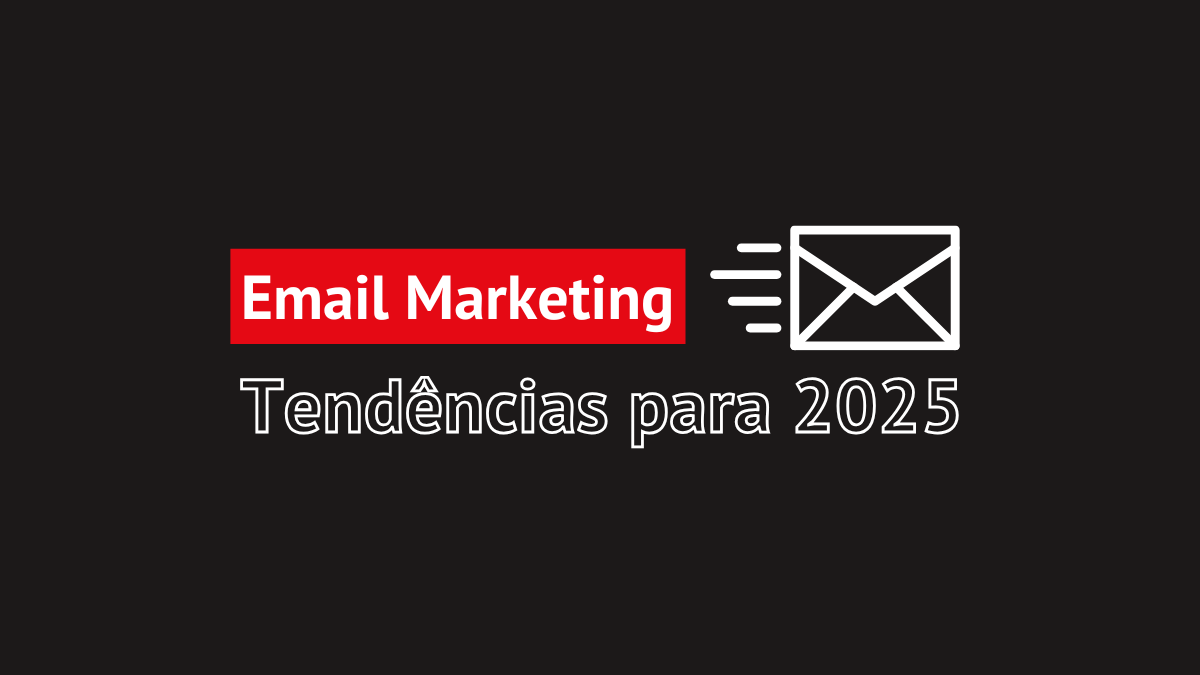 Tendências de Email Marketing para 2025