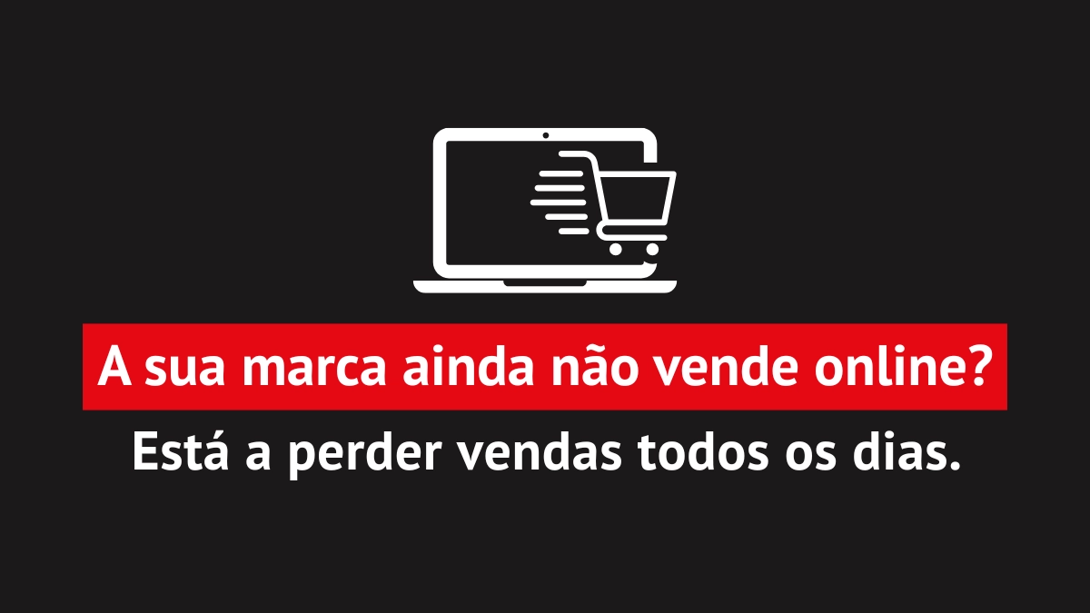 A sua marca ainda não vende online?