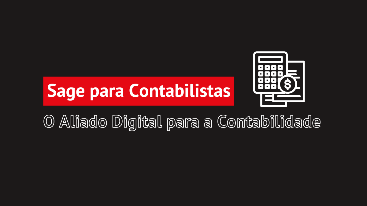 Sage para Contabilistas: O Aliado Digital para a Contabilidade