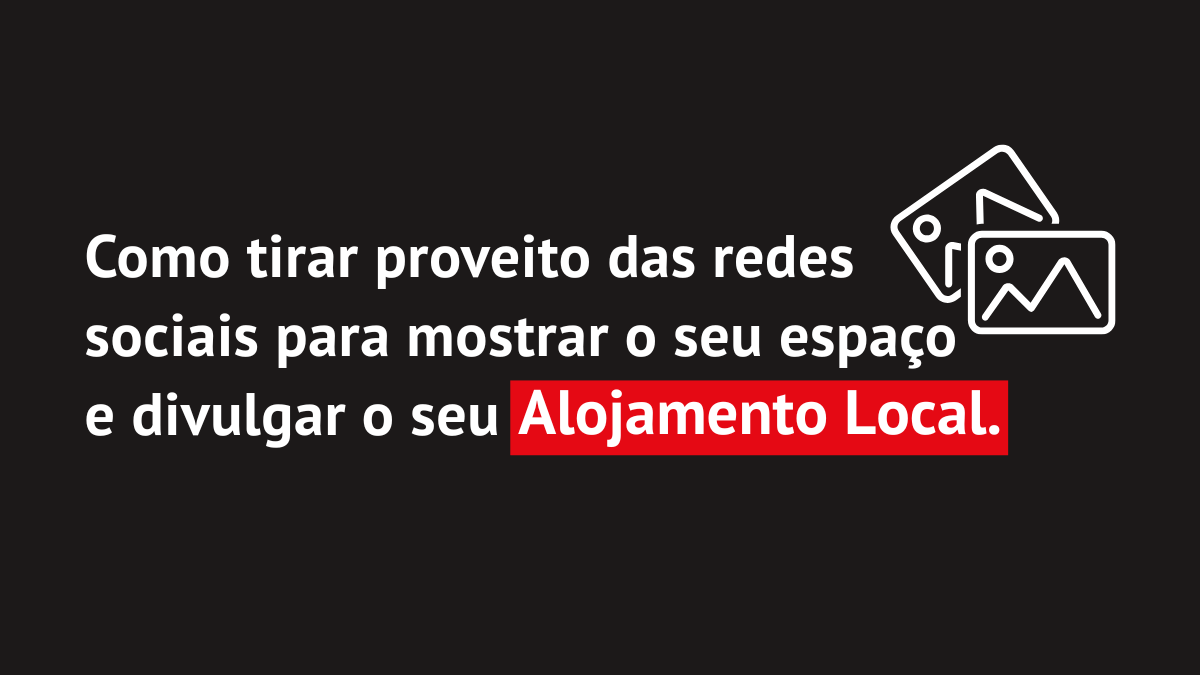 Como tirar proveito das redes sociais para mostrar o seu espaço e divulgar o seu Alojamento Local?